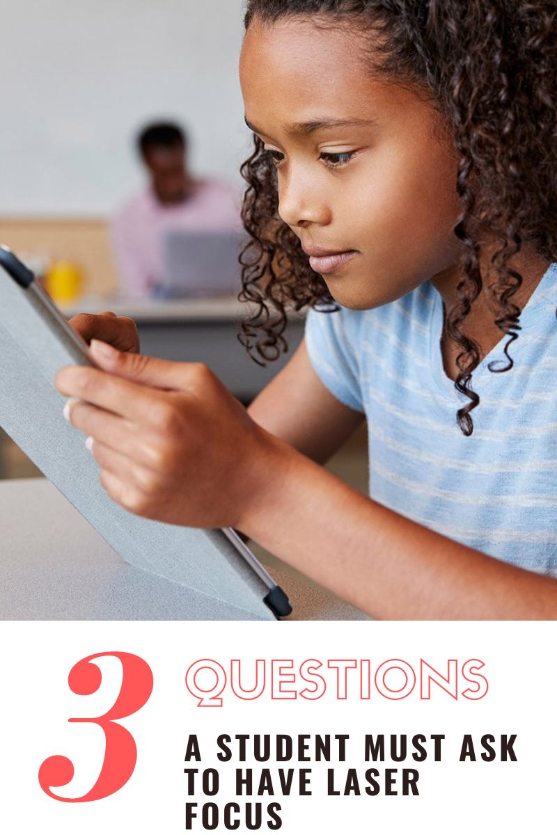 3 Questions a Student Must Ask to Have Laser Focus